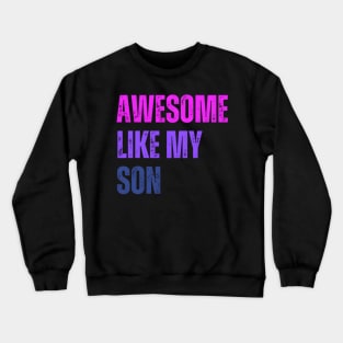 Awesome Like My Son Mothers Day Mom Grandma Mama Crewneck Sweatshirt